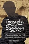 Travels with Bassem: A Palestinian and a Jew Find Friendship in a War-Torn Land - Mike Sager - 9781950154609