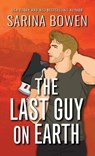 The Last Guy on Earth Special Edition - Sarina Bowen - 9781950155927