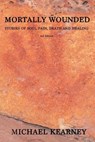 Mortally Wounded: Stories of Soul Pain, Death and Healing - Cicely Saunders - 9781950186303