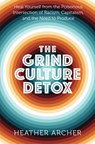 Grind Culture Detox - Heather (Heather Archer) Archer - 9781950253258