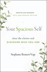 Your Spacious Self- Updated & Expanded 10th Anniversary Edition - Stephanie Bennett (Stephanie Bennett Vogt) Vogt - 9781950253418