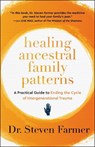 Healing Ancestral Family Patterns - Dr. Steven (Dr. Steven Farmer) Farmer - 9781950253630