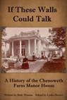 If These Walls Could Talk: A History of the Chenoweth Farm Manor House - Beth Thomas - 9781950267965