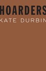 Hoarders - Kate Durbin - 9781950268139