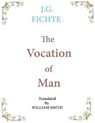 The Vocation of Man - FICHTE,  J G - 9781950330294