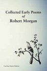 Collected Early Poems of Robert Morgan - Robert Morgan - 9781950413881
