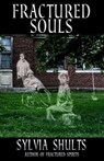 Fractured Souls: More Hauntings at the Peoria State Hospital - Sylvia Shults - 9781950565375