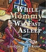 While Mommy Was Fast Asleep - Lisa Cole - 9781950574025