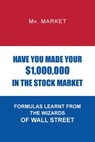 Have You Made Your $1,000,000 in the Stock Market - Mr Market - 9781950580736
