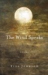 The Wind Speaks - Elsa Johnson - 9781950584956
