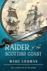 Raider of The Scottish Coast - Marc Liebman - 9781950586493