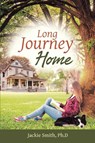 Long Journey Home - Jackie Smith Ph D - 9781950596553