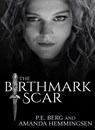 The Birthmark Scar - P. E. (P. E. Berg) Berg ; Amanda (Amanda Hemmingsen) Hemmingsen - 9781950639083