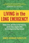 Living in the Long Emergency - James Howard Kunstler - 9781950665129