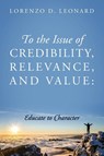To the Issue of Credibility, Relevance, and Value - Lorenzo D Leonard - 9781950685899