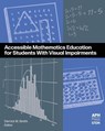 Accessible Mathematics Education for Students With Visual Impairments - Derrick W Smith - 9781950723263