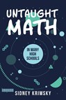 Untaught Math - Sidney Krimsky - 9781950818648