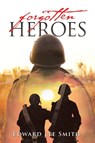 Forgotten Heroes - Edward Lee Smith - 9781950818891