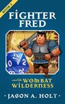 Fighter Fred and the Wombat Wilderness - Jason A. Holt - 9781950841028