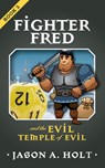 Fighter Fred and the Evil Temple of Evil - Jason A. Holt - 9781950841042