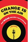 Change Is On the Air - Lee Zapis - 9781950843008
