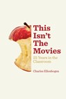 This Isn't The Movies - Charles Ellenbogen - 9781950843091