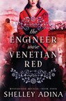The Engineer Wore Venetian Red - Shelley Adina - 9781950854158