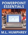 PowerPoint Essentials - M L Humphrey - 9781950902170