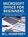 Microsoft Office for Beginners - M L Humphrey - 9781950902231