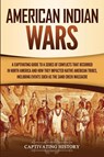 American Indian Wars - Captivating History - 9781950924127