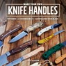 Make Your Own Knife Handles - Chris Gleason - 9781950934379