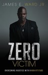 Zero Victim - James E Ward - 9781950948314