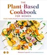 The Plant Based Cookbook for Women - Shannon Leparski ; Blue Star Press - 9781950968695