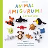Animal Amigurumi Adventures Vol. 1 - Lauren Espy ; Blue Star Press - 9781950968961