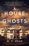 HOUSE OF GHOSTS - W. C. Ryan - 9781950994021