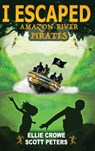 I Escaped Amazon River Pirates - Scott Peters ; Ellie Crowe - 9781951019105