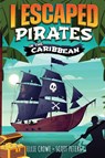 I Escaped Pirates In The Caribbean - Scott Peters ; Ellie Crowe - 9781951019198