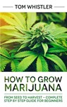 How to Grow Marijuana - Tom Whistler - 9781951030131