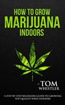 How to Grow Marijuana - Tom Whistler - 9781951030506
