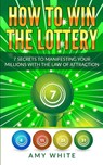 How to Win the Lottery - Amy White - 9781951030544