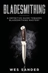 Bladesmithing - Wes Sander - 9781951035099