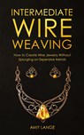 Intermediate Wire Weaving - Amy Lange - 9781951035167