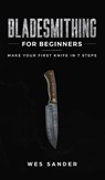 Bladesmithing for Beginners - Wes Sander - 9781951035273