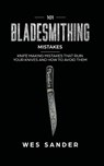 101 Bladesmithing Mistakes - Wes Sander - 9781951035297