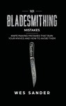 101 Bladesmithing Mistakes - Wes Sander - 9781951035297