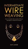 Intermediate Wire Weaving - Amy Lange - 9781951035549