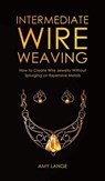 Intermediate Wire Weaving - Amy Lange - 9781951035549