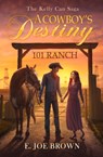 A Cowboy's Destiny Volume 1 - E. Joe Brown - 9781951122379
