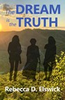 The Dream Is the Truth - Rebecca D. Elswick - 9781951122973