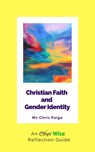 Christian Faith and Gender Identity: An OtherWise Reflection Guide - Mx Chris Paige - 9781951124076